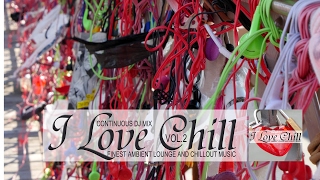 I Love Chill Vol.2 (Finest Ambient Lounge And Chillout Music) Compilation Mix Tape (Full HD)