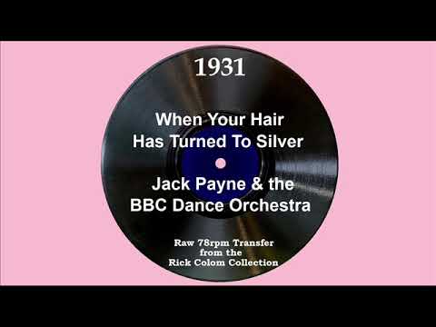 1931 Jack Payne-BBC Dance Orch. - When Your Hair Has Turned To Silver (Jack Payne & Val Rosing, voc)
