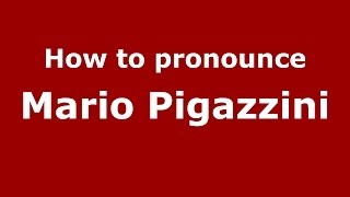How to pronounce Mario Pigazzini
