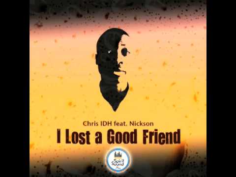 ChrisIDH Featuring Nickson - I Lost a Good Friend (Original Mix)