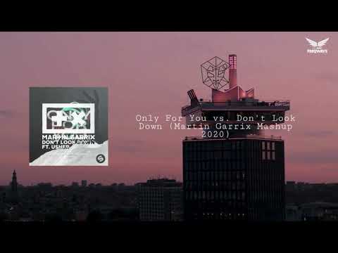 Only For You vs. Don't Look Down (Martin Garrix Mashup 2020)