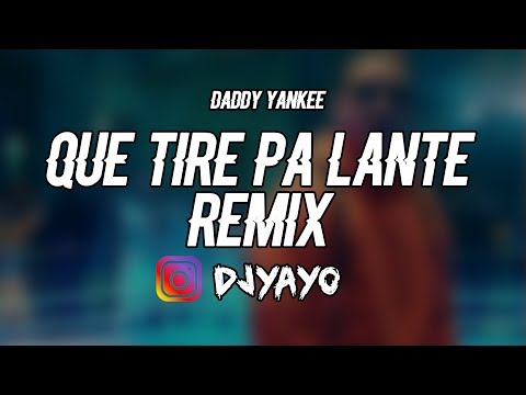 Descargar Daddy Yankee Que Tire Pa Lante Remix Dj Mp3 Xmp3x Online