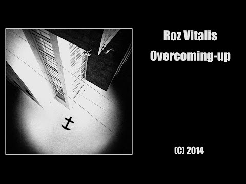 Roz Vitalis - Overcoming​-​up (С) 2014 (Full album)