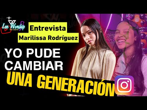 UNA JOVEN QUE CAMBIÓ SU ENTORNO POR COMPLETO-ENTREVISTA A MARILISSA RODRIGUEZ (LEE WORSHIP)