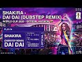 SHAKIRA X DUBSTEP GOES HARD DAI DAI Remix