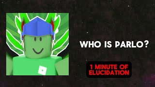 Who is Parlo? | 1 Minute Of Elucidation