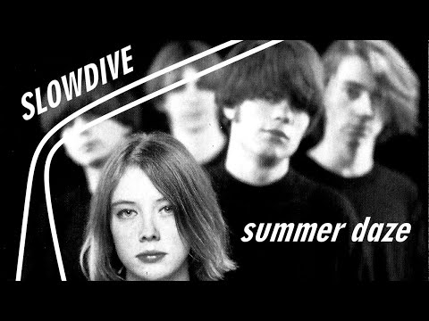 Summer Daze - Slowdive