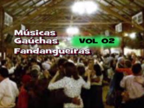 MÚSICAS GAÚCHAS - FANDANGUEIRAS    VOL 02