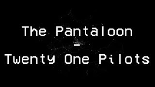 The Pantaloon -  Twenty One Pilots - Tradução PTBR