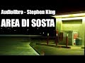 Area Di Sosta Stephen King AUDIOLIBRO