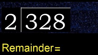 Download the video "Divide 328 by 2 , remainder  . Division with 1 Digit Divisors . How to do"