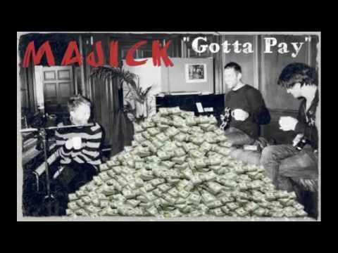 Majick- Gotta Pay