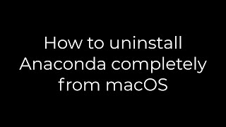 Python :How to uninstall Anaconda completely from macOS(5solution)