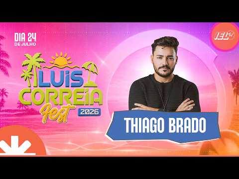 AO VIVO | THIAGO BRADO | LUÍS CORREIA FEST 2026