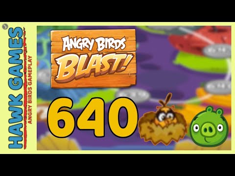Angry Birds Blast Level 640 - 3 Stars Walkthrough, No Boosters