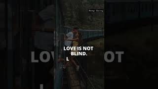 Love Isn't Blind🔥🔥inspirational quotes status |motivational quotes status |#shorts #kaizorfact #love