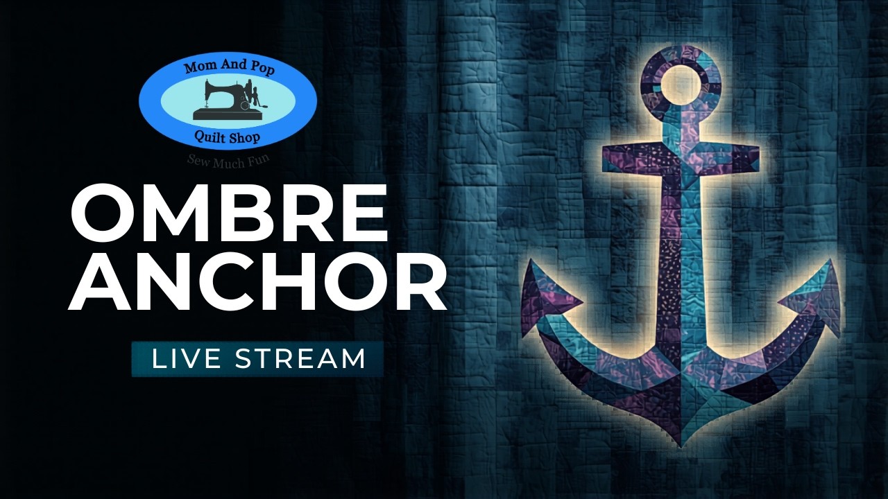 ⚓ LIVE: Ombre Anchor Quilt!