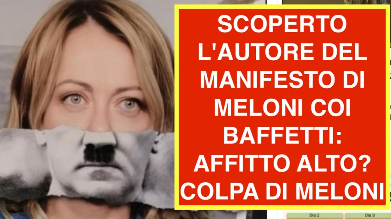 SCOPERTO L'AUTORE DEL MANIFESTO DI MELONI COI BAFFETTI: AFFITTO ALTO? COLPA DI MELONI