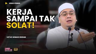 Kaya sangat ka sampai takmau Solat? 😊 | Ustaz Ahmad Husam