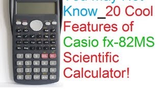 You May Not Know: 20 Cool Features Of Casio fx-82MS Scientific Calculator!