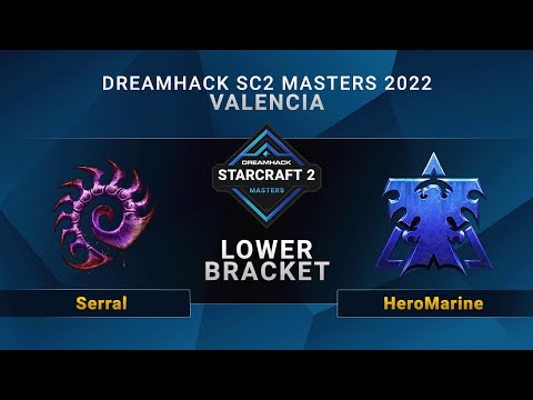 SC2 - Serral vs. HeroMarine - Lower Bracket - DreamHack SC2 Masters: Valencia 2022 - EU