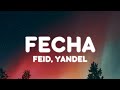Feid, Yandel - FECHA (Letra/Lyrics)