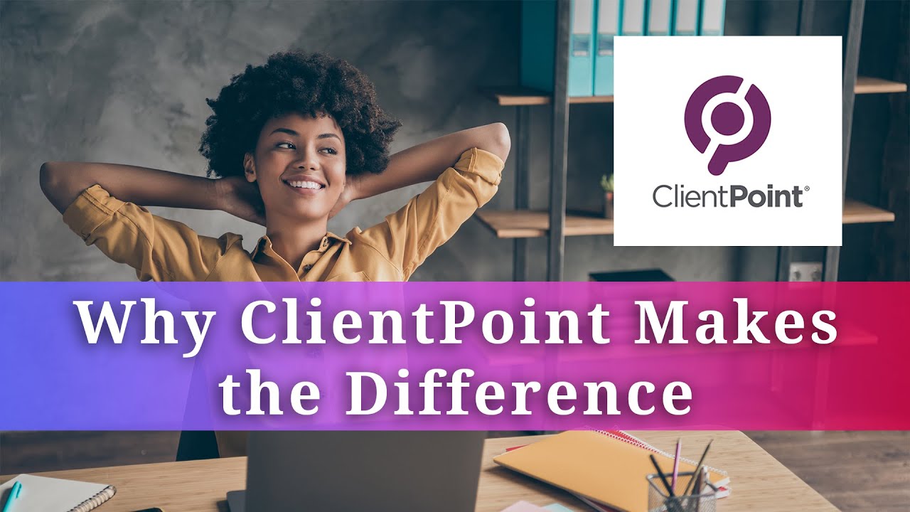Why ClientPoint Makes The Difference