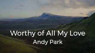 Worthy Of All My Love