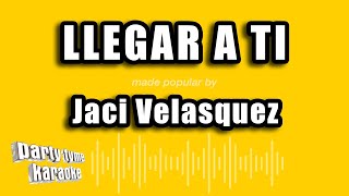 Jaci Velasquez - Llegar A Ti (Versión Karaoke)