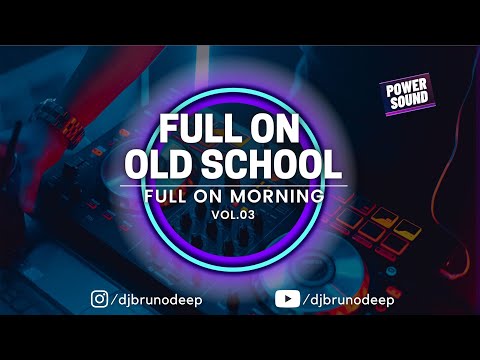 FULL ON MORNING OLD SCHOOL VOL. 03