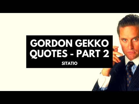 Gordon Gekko Quotes PART 2 - Wall Street - Sitatio