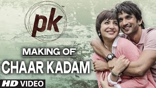Making of &#39;Chaar Kadam&#39; Video Song | PK | Sushant Singh Rajput | Anushka Sharma | T-series