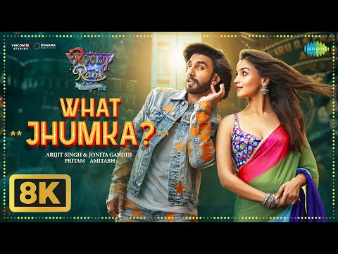 What Jhumka? - 8K Video | Rocky Aur Rani Kii Prem Kahaani | Ranveer, Alia, Pritam, Arijit, Jonita