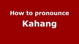 How to pronounce Kahang
