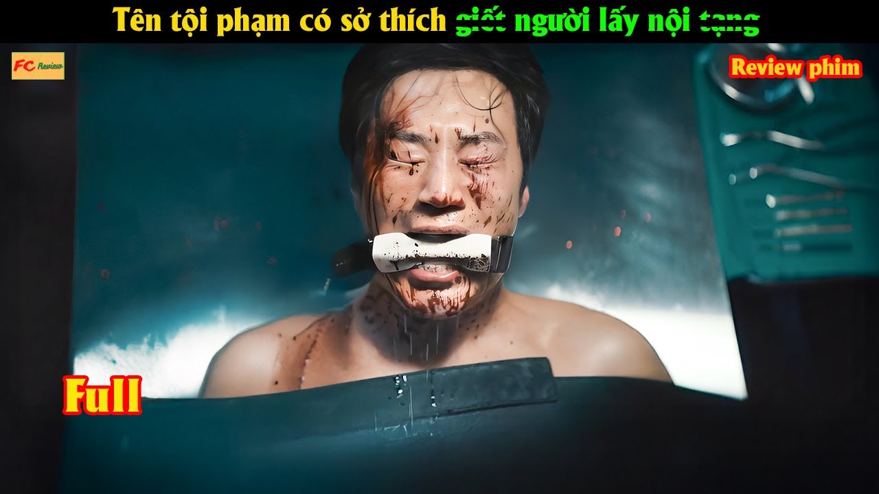 Tên tội phạm có sở thích g.i.ế.t người lấy n.ộ.i tạng - Review phim Hàn