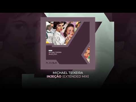 Michael Teixeira - Injeção (Extended Mix)
