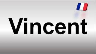 How to Pronounce Vincent (French)