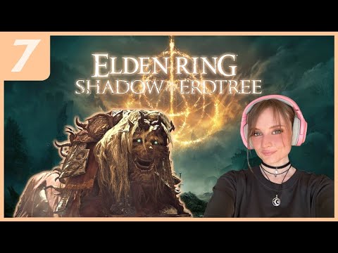 [PART 7] Elden Ring DLC Start! | Shadow of the Erdtree | 100% Playthrough