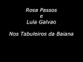 Rosa Passos e Lula Galvao - Nos Tabuleiros da Baiana
