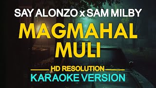 MAGMAHAL MULI - Sam Milby feat. Say Alonzo (KARAOKE Version)