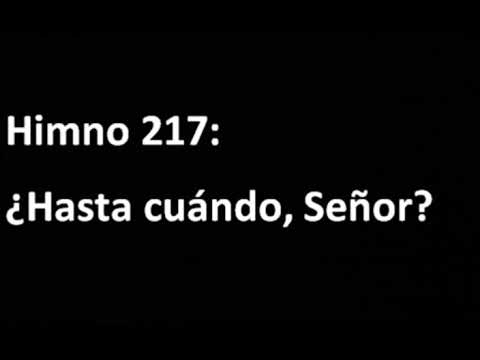 Himno 217: "¿Hasta cuándo, Señor?"
