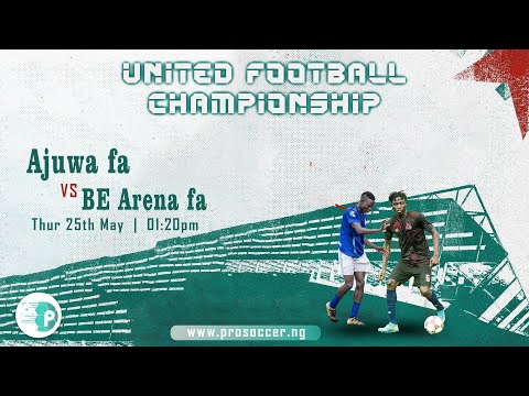 AJUWA FA VS BE ARENA FA - UNITED FOOTBALL CHAMPIONSHIP