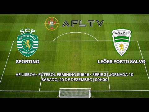 Sporting x Leões Porto Salvo - AF Lisboa • Futebol Feminino Sub-15 • Série 3 | Jornada 10