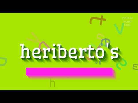 How to say "heriberto's"! (High Quality Voices)