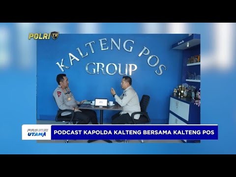 PODCAST KAPOLDA KALTENG BERSAMA KALTENG POS