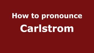 How to pronounce Carlstrom