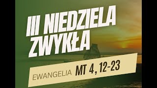 SŁOWO NA NIEDZIELĘ - III Niedziela Zwykła Rok A - abp Józef Górzyński - 25.01.2026 r.