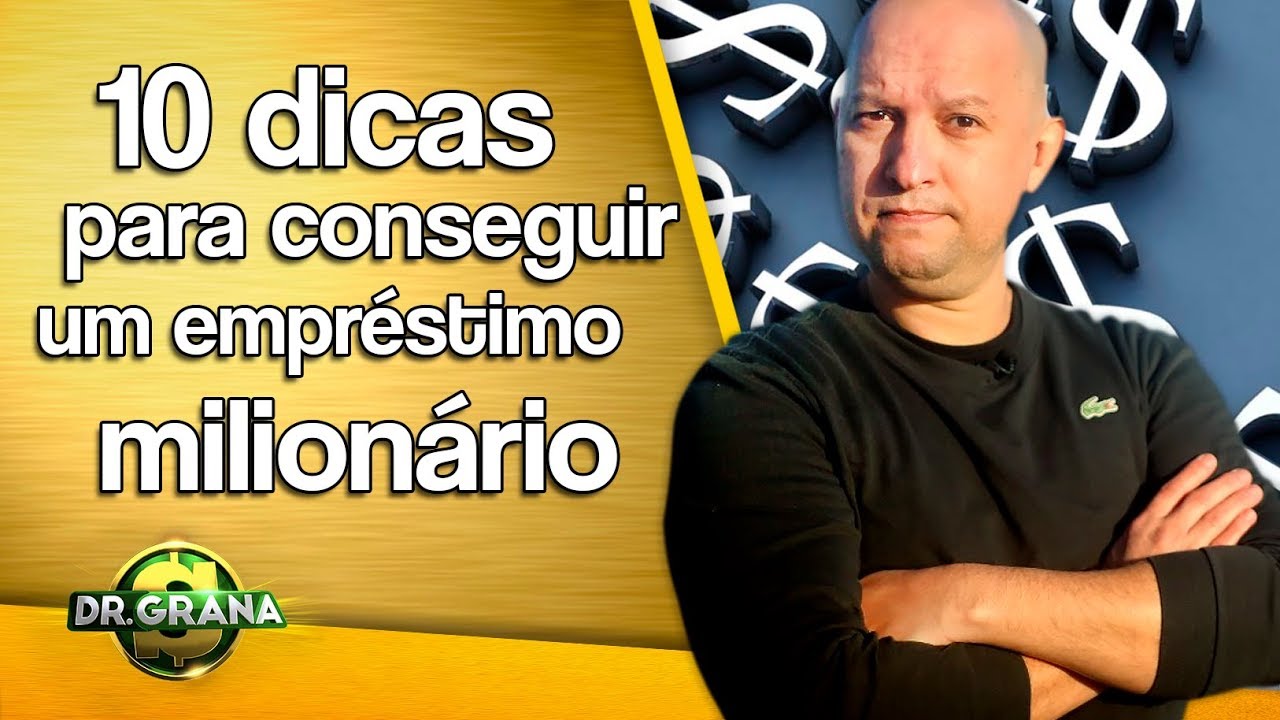 10 DICAS PARA CONSEGUIR UM EMPRÉSTIMO MILIONÁRIO
