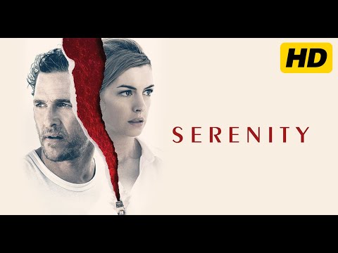 Serenity (2019) Movie | Matthew McConaughey, Anne Hathaway, Diane Lane | Review & Facts