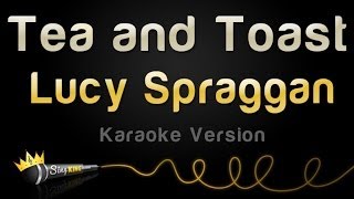 Lucy Spraggan - Tea and Toast (Karaoke Version)